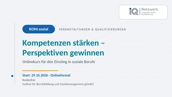 KOM.sozial: Onlinekurs „Kompetenzen stärken – Perspektiven gewinnen“, Start 29.10.2026 im Onlineformat